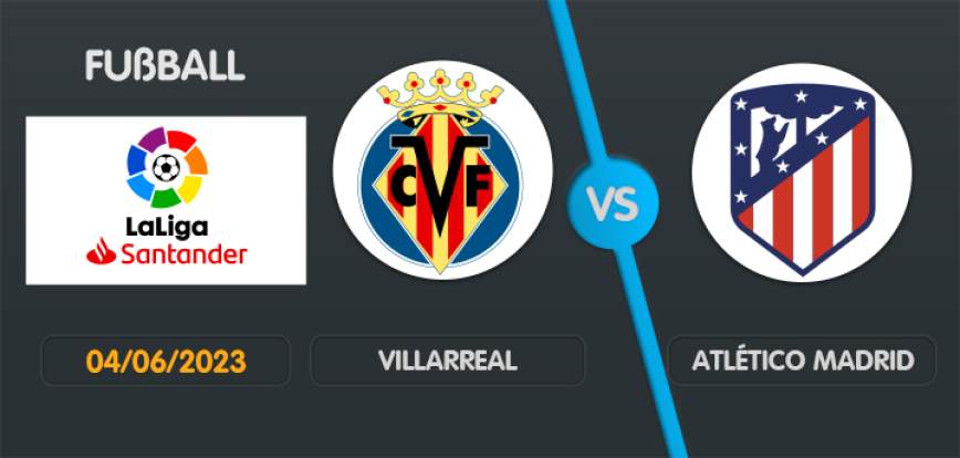 Villarreal gegen Atletico Madrid